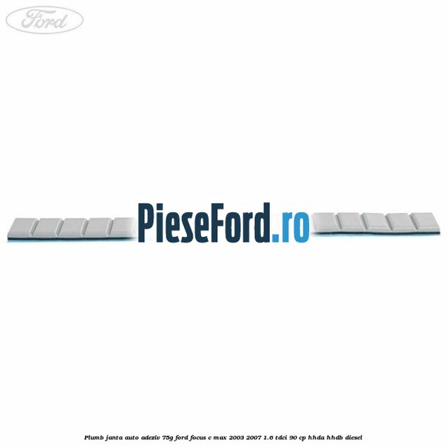 Plumb janta auto-adeziv, 75G Ford Focus C-Max 2003-2007 1.6 TDCi 90 cp HHDA, HHDB diesel