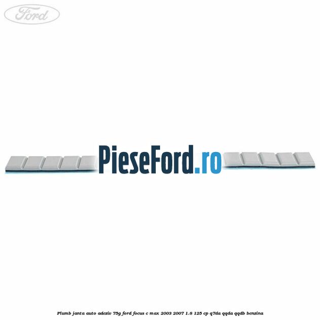 Plumb janta auto-adeziv, 75G Ford Focus C-Max 2003-2007 1.8 125 cp Q7DA, QQDA, QQDB benzina