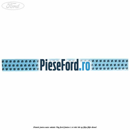 Plumb janta auto-adeziv, 75G Ford Fusion 1.4 TDCi 68 cp F6JA, F6JB diesel