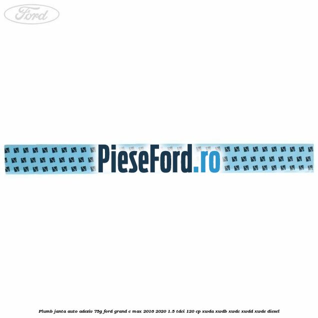 Plumb janta auto-adeziv, 75G Ford Grand C-Max 2016-2020 1.5 TDCi 120 cp Plumb janta auto-adeziv, 75G Ford Grand C-Max 2016-2020 1.5 TDCi 120 cp XWDA, XWDB, XWDC, XWDD, XWDE diesel