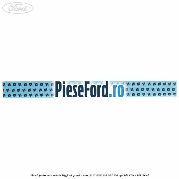 Plumb janta auto-adeziv, 75G Ford Grand C-Max 2016-2020 2.0 TDCi 150 cp Plumb janta auto-adeziv, 75G Ford Grand C-Max 2016-2020 2.0 TDCi 150 cp T7DB, T7DC, T7DD diesel