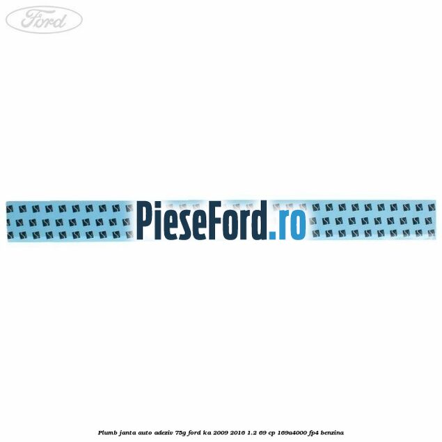 Plumb janta auto-adeziv, 75G Ford Ka 2009-2016 1.2 69 cp 169A4000, FP4 benzina