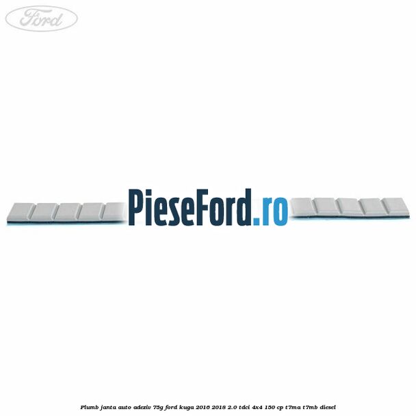 Plumb janta auto-adeziv, 75G Ford Kuga 2016-2018 2.0 TDCi 4x4 150 cp Plumb janta auto-adeziv, 75G Ford Kuga 2016-2018 2.0 TDCi 4x4 150 cp T7MA, T7MB diesel