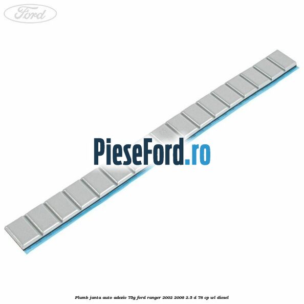 Plumb janta auto-adeziv, 75G Ford Ranger 2002-2006 2.5 D 78 cp WL diesel