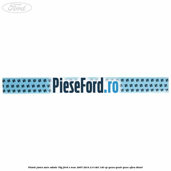 Plumb janta auto-adeziv, 75G Ford S-Max 2007-2014 2.0 TDCi 140 cp Plumb janta auto-adeziv, 75G Ford S-Max 2007-2014 2.0 TDCi 140 cp QXWA, QXWB, QXWC, UFWA diesel