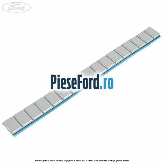 Plumb janta auto-adeziv, 75G Ford S-Max 2015-2023 2.0 EcoBlue 150 cp YMCB diesel