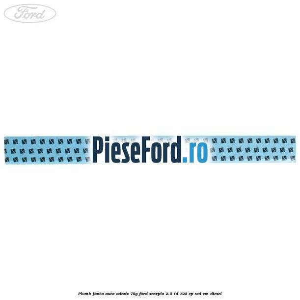 Plumb janta auto-adeziv, 75G Ford Scorpio 2.5 TD 125 cp SCD, VM diesel