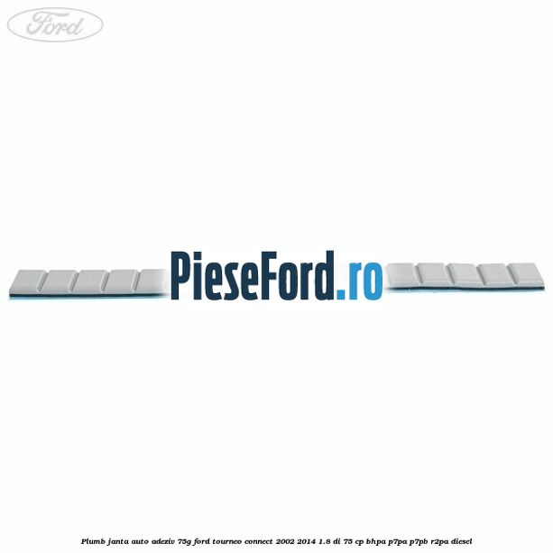 Plumb janta auto-adeziv, 75G Ford Tourneo Connect 2002-2014 1.8 Di 75 cp BHPA, P7PA, P7PB, R2PA diesel