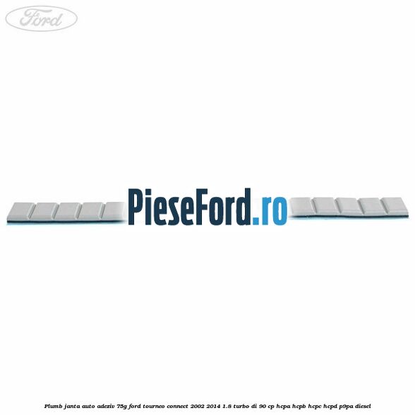 Plumb janta auto-adeziv, 75G Ford Tourneo Connect 2002-2014 1.8 Turbo Di 90 cp HCPA, HCPB, HCPC, HCPD, P9PA diesel