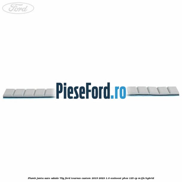 Plumb janta auto-adeziv, 75G Ford Tourneo Custom 2019-2023 1.0 EcoBoost PHEV 125 cp M1FA Hybrid