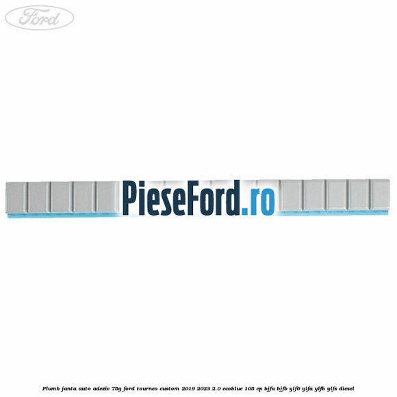 Plumb janta auto-adeziv, 75G Ford Tourneo Custom 2019-2023 2.0 EcoBlue 105 cp Plumb janta auto-adeziv, 75G Ford Tourneo Custom 2019-2023 2.0 EcoBlue 105 cp BJFA, BJFB, YLF6, YLFA, YLFB, YLFS diesel