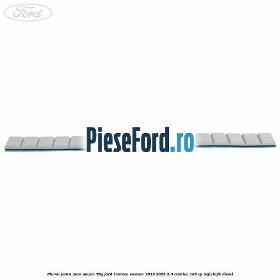 Plumb janta auto-adeziv, 75G Ford Tourneo Custom 2019-2023 2.0 EcoBlue 185 cp BCFA, BCFB diesel