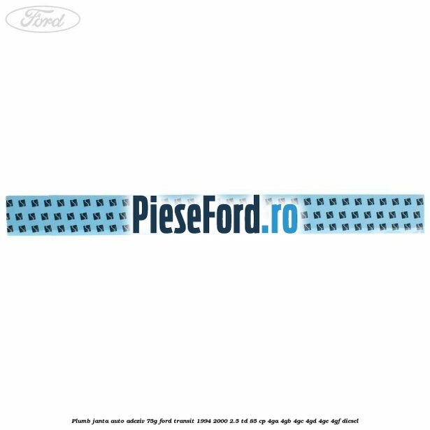 Plumb janta auto-adeziv, 75G Ford Transit 1994-2000 2.5 TD 85 cp 4GA, 4GB, 4GC, 4GD, 4GE, 4GF diesel