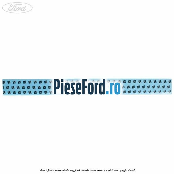 Plumb janta auto-adeziv, 75G Ford Transit 2006-2014 2.2 TDCi 110 cp Plumb janta auto-adeziv, 75G Ford Transit 2006-2014 2.2 TDCi 110 cp QVFA diesel