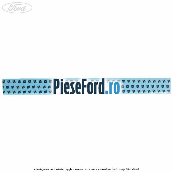 Plumb janta auto-adeziv, 75G Ford Transit 2019-2023 2.0 EcoBlue RWD 165 cp Plumb janta auto-adeziv, 75G Ford Transit 2019-2023 2.0 EcoBlue RWD 165 cp BLHA diesel