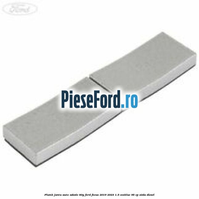 Plumb janta auto-adeziv, 80G Ford Focus 2019-2023 1.5 EcoBlue 95 cp Z2DA diesel
