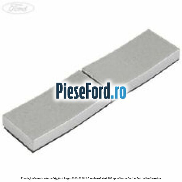 Plumb janta auto-adeziv, 80G Ford Kuga 2013-2016 1.5 EcoBoost 4x4 182 cp M9MA, M9MB, M9MC, M9MD benzina