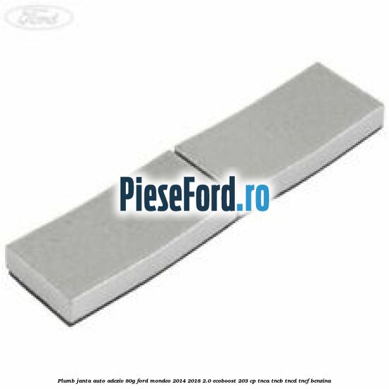 Plumb janta auto-adeziv, 80G Ford Mondeo 2014-2018 2.0 EcoBoost 203 cp TNCA, TNCB, TNCD, TNCF benzina