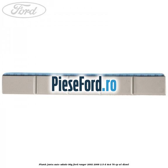 Plumb janta auto-adeziv, 80G Ford Ranger 2002-2006 2.5 D 4x4 78 cp WL diesel