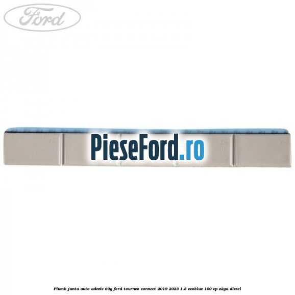 Plumb janta auto-adeziv, 80G Ford Tourneo Connect 2019-2023 1.5 EcoBlue 100 cp Z2GA diesel