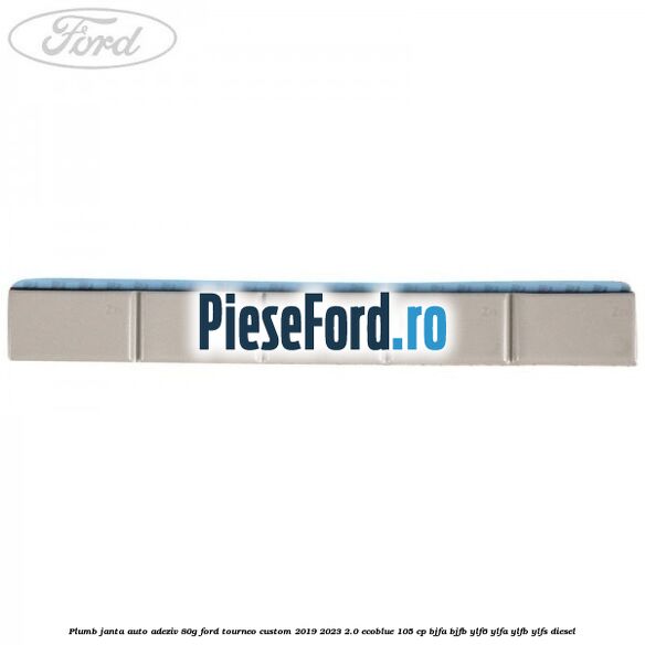 Plumb janta auto-adeziv, 80G Ford Tourneo Custom 2019-2023 2.0 EcoBlue 105 cp Plumb janta auto-adeziv, 80G Ford Tourneo Custom 2019-2023 2.0 EcoBlue 105 cp BJFA, BJFB, YLF6, YLFA, YLFB, YLFS diesel
