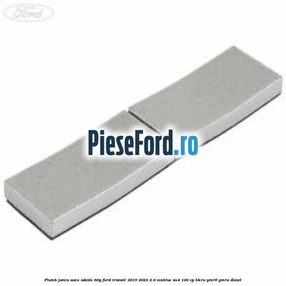 Plumb janta auto-adeziv, 80G Ford Transit 2019-2023 2.0 EcoBlue 4x4 130 cp BKRA, YMR6, YMRA diesel
