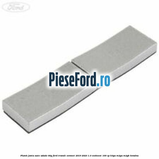 Plumb janta auto-adeziv, 80G Ford Transit Connect 2019-2023 1.0 EcoBoost 100 cp B3GA, M2GA, M2GB benzina