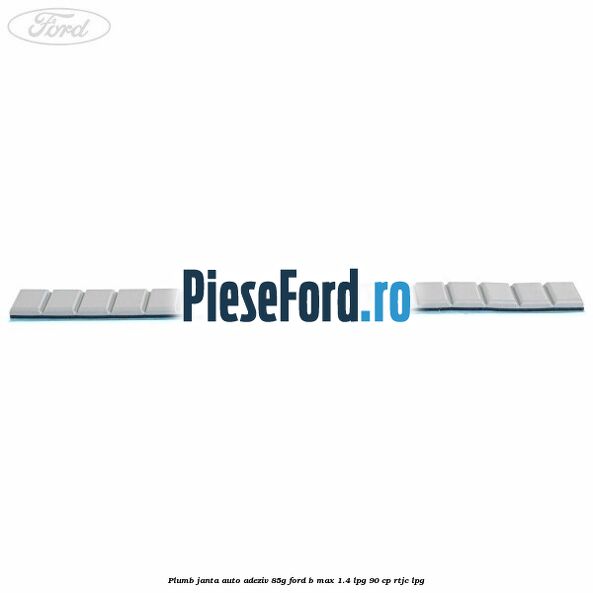 Plumb janta auto-adeziv, 85G Ford B-Max 1.4 LPG 90 cp RTJC LPG