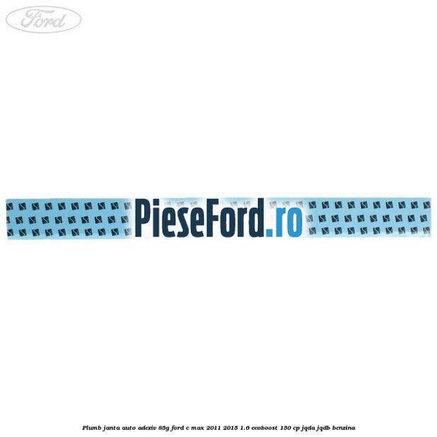 Plumb janta auto-adeziv, 85G Ford C-Max 2011-2015 1.6 EcoBoost 150 cp JQDA, JQDB benzina