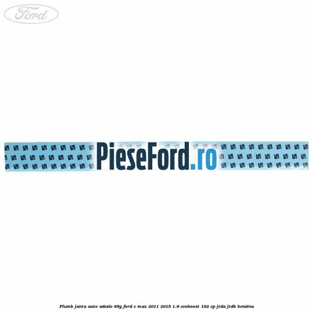 Plumb janta auto-adeziv, 85G Ford C-Max 2011-2015 1.6 EcoBoost 182 cp JTDA, JTDB benzina