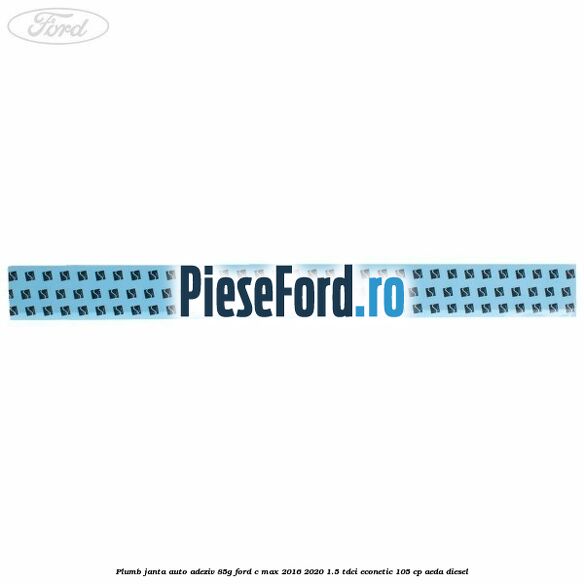 Plumb janta auto-adeziv, 85G Ford C-Max 2016-2020 1.5 TDCi ECOnetic 105 cp AEDA diesel