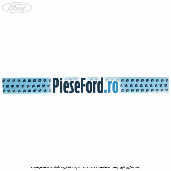 Plumb janta auto-adeziv, 85G Ford EcoSport 2019-2023 1.0 EcoBoost 140 cp Plumb janta auto-adeziv, 85G Ford EcoSport 2019-2023 1.0 EcoBoost 140 cp YYJD, YYJF benzina