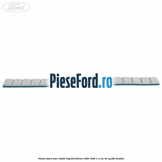 Plumb janta auto-adeziv, 85G Ford Fiesta 1989-1996 1.3 CAT 60 cp J6B benzina