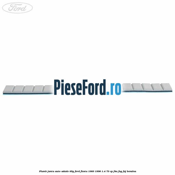 Plumb janta auto-adeziv, 85G Ford Fiesta 1989-1996 1.4 73 cp F4A, FUG, FUJ benzina