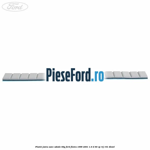 Plumb janta auto-adeziv, 85G Ford Fiesta 1996-2001 1.8 D 60 cp Plumb janta auto-adeziv, 85G Ford Fiesta 1996-2001 1.8 D 60 cp RTJ, RTK diesel