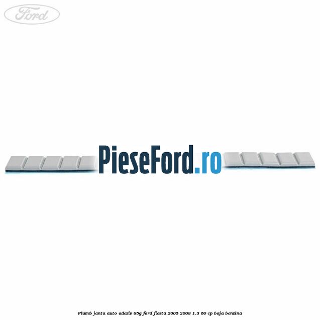 Plumb janta auto-adeziv, 85G Ford Fiesta 2005-2008 1.3 60 cp BAJA benzina