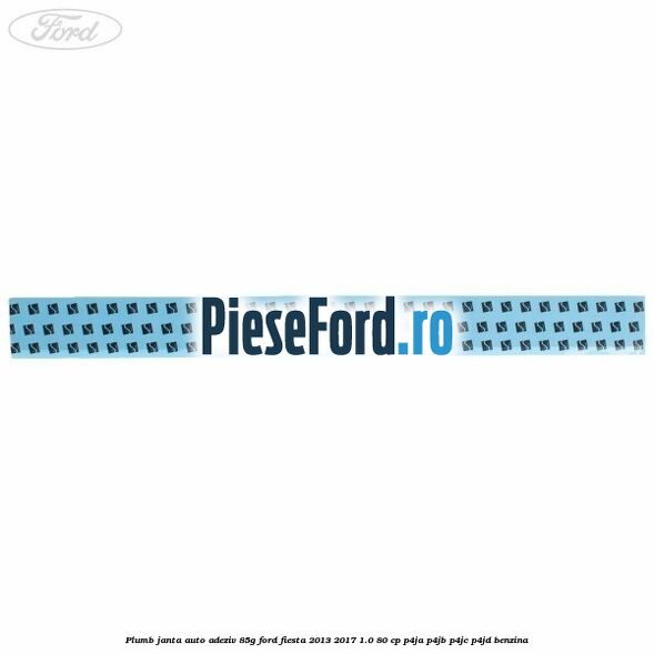 Plumb janta auto-adeziv, 85G Ford Fiesta 2013-2017 1.0 80 cp P4JA, P4JB, P4JC, P4JD benzina