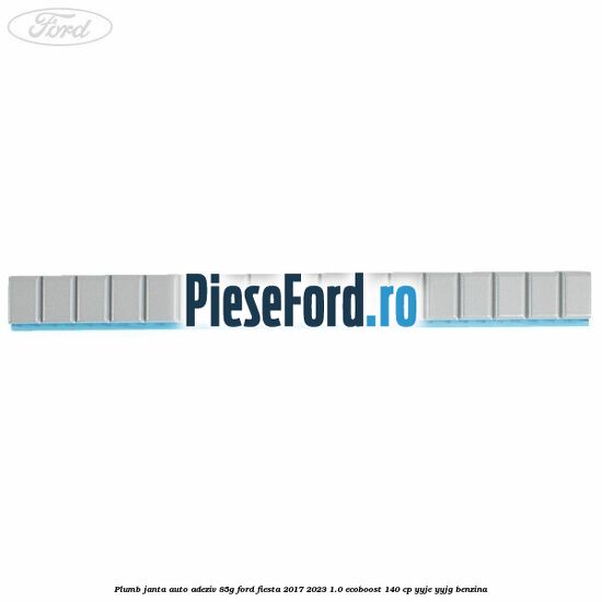 Plumb janta auto-adeziv, 85G Ford Fiesta 2017-2023 1.0 EcoBoost 140 cp YYJE, YYJG benzina