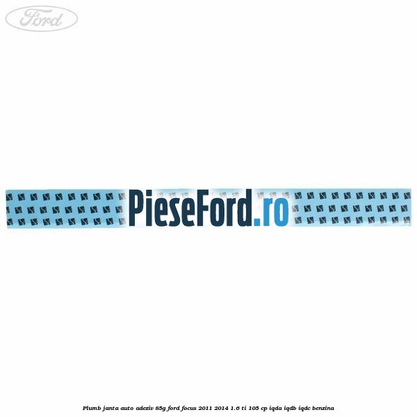 Plumb janta auto-adeziv, 85G Ford Focus 2011-2014 1.6 Ti 105 cp IQDA, IQDB, IQDC benzina