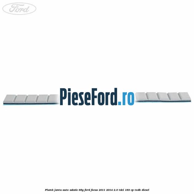 Plumb janta auto-adeziv, 85G Ford Focus 2011-2014 2.0 TDCi 163 cp Plumb janta auto-adeziv, 85G Ford Focus 2011-2014 2.0 TDCi 163 cp TXDB diesel