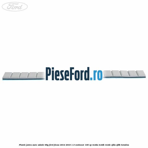 Plumb janta auto-adeziv, 85G Ford Focus 2014-2018 1.0 EcoBoost 100 cp Plumb janta auto-adeziv, 85G Ford Focus 2014-2018 1.0 EcoBoost 100 cp M2DA, M2DB, M2DC, SFDA, SFDB benzina