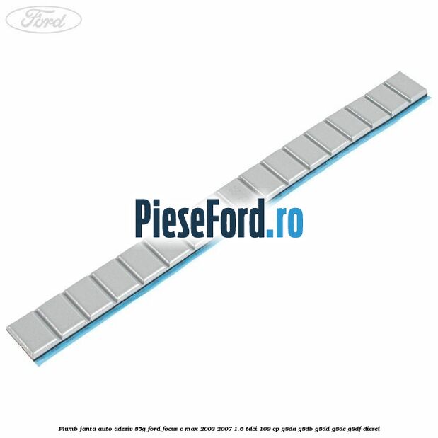 Plumb janta auto-adeziv, 85G Ford Focus C-Max 2003-2007 1.6 TDCi 109 cp
