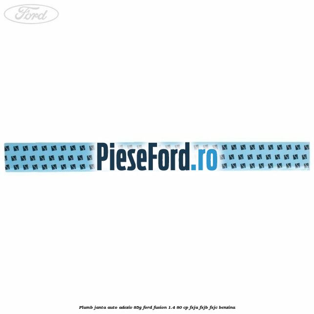 Plumb janta auto-adeziv, 85G Ford Fusion 1.4 80 cp FXJA, FXJB, FXJC benzina