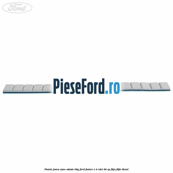 Plumb janta auto-adeziv, 85G Ford Fusion 1.4 TDCi 68 cp F6JA, F6JB diesel