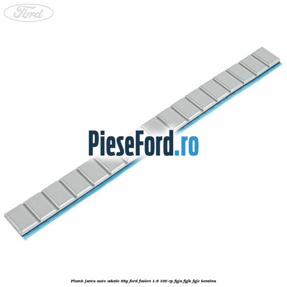 Plumb janta auto-adeziv, 85G Ford Fusion 1.6 100 cp FYJA, FYJB, FYJC benzina