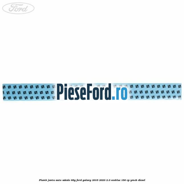 Plumb janta auto-adeziv, 85G Ford Galaxy 2015-2023 2.0 EcoBlue 150 cp YMCB diesel