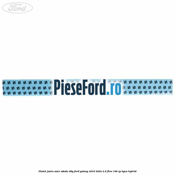 Plumb janta auto-adeziv, 85G Ford Galaxy 2015-2023 2.5 FHEV 190 cp BGCA hybrid