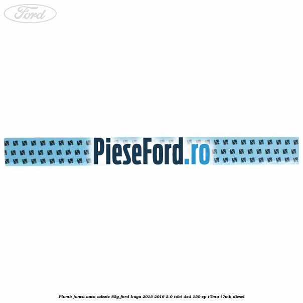 Plumb janta auto-adeziv, 85G Ford Kuga 2013-2016 2.0 TDCi 4x4 150 cp T7MA, T7MB diesel