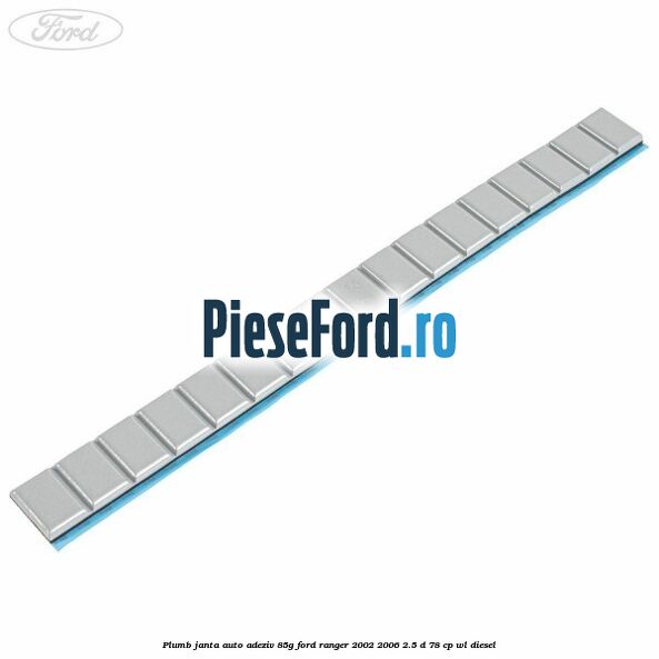 Plumb janta auto-adeziv, 85G Ford Ranger 2002-2006 2.5 D 78 cp WL diesel