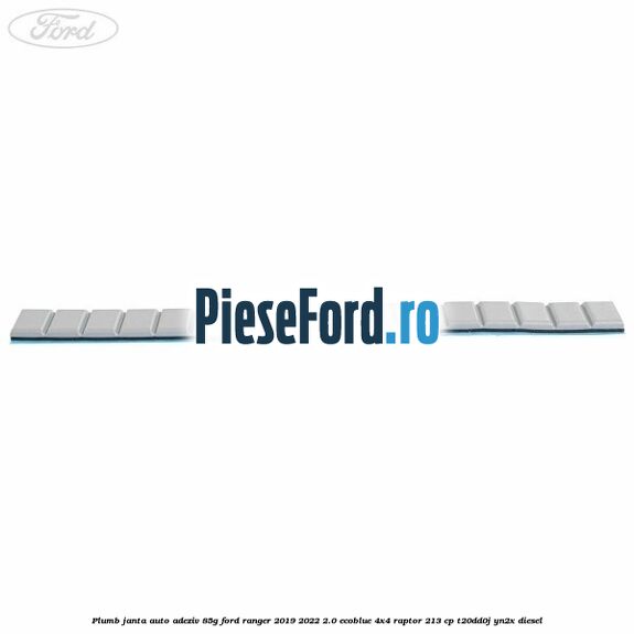 Plumb janta auto-adeziv, 85G Ford Ranger 2019-2022 2.0 EcoBlue 4x4 Raptor 213 cp Plumb janta auto-adeziv, 85G Ford Ranger 2019-2022 2.0 EcoBlue 4x4 Raptor 213 cp T20DD0J, YN2X diesel